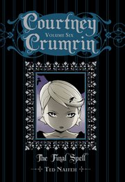 Courtney Crumrin. Volume 6, The final spell cover image