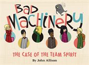 Bad machinery. Volume 1, The case of the team spirit cover image