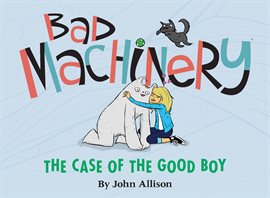 Bad Machinery Vol. 2: The Case of the Good Boy