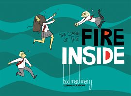 Bad Machinery Vol. 5: The Case of the Fire Inside