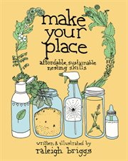 Make Your Place : Affordable, Sustainable Nesting Skills cover image