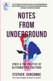 Notes From Underground : Zines And The Politics Of Alternative Culture cover image