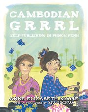 Cambodian Grrrl : Self-publishing In Phnom Penh cover image