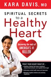 Spiritual secrets to a healthy heart. Uncovering the Roots of America's Number One Killer cover image
