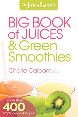 Cover image for The Juice Lady's Big Book of Juices and Green Smoothies