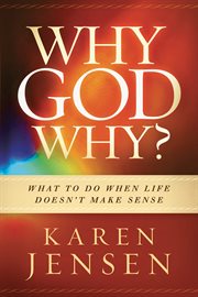 Why, god, why?. What to Do When Life Doesn't Make Sense cover image
