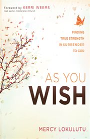As you wish : finding true strength in surrender to God cover image