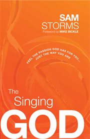 The singing god. Feel the Passion God Has for You...Just the Way You Are cover image
