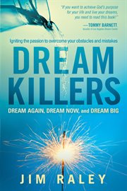 Dream killers. Igniting the Passion to Overcome Your Obstacles and Mistakes cover image