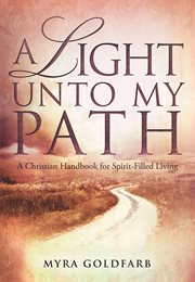 A light unto my path. A Christian Handbook for Spirit-Filled Living cover image