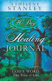 40-day healing journal. God's Word: The Tree of Life cover image