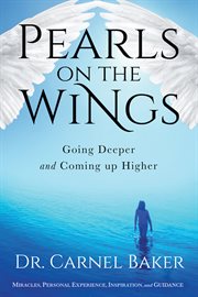 Pearls on the wings. Going Deeper and Coming Up Higher cover image