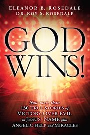 God wins!. Now More Than 130 Stories of Victory Over Evil in Jesus' Name cover image