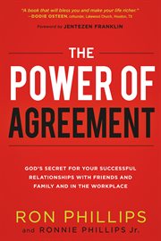 The power of agreement : God's secret for your successful relationships with friends and family and in the workplace cover image