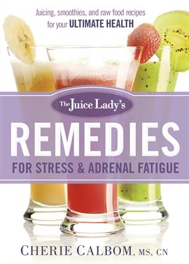 Cover image for The Juice Lady's Remedies for Stress and Adrenal Fatigue
