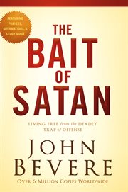 The bait of satan : [living free from the deadly trap of offense]