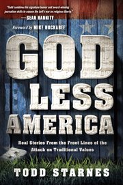 God less america. Real Stories From the Front Lines of the Attack on Traditional Values cover image