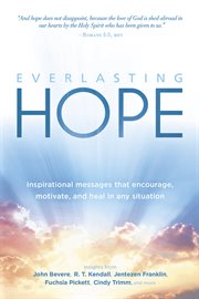 Everlasting hope : inspirational messages that encourage, motivate, and heal in any situation cover image