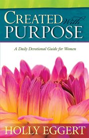 Created with purpose. A Daily Devotional Guide for Women cover image