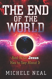 The end of the world. And What Jesus Has to Say About It cover image