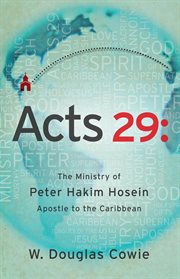 Acts 29. The Ministry of Peter Hakim Hosein, Apostle to the Caribbean cover image