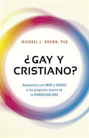¿gay y cristiano?. Respuestas con AMOR y VERDAD a las preguntas acerca de la HOMOSEXUALIDAD cover image