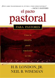 El pacto pastoral. Cómo la gracia puede transformar su vida cover image