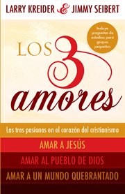 Los 3 amores. Las tres pasiones en el corazón del cristianismo:  Amar a Jesús,  Amar al pueblo de Dios y Amar a un cover image