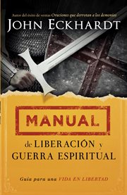 Manual de liberación y guerra espiritual. Guía para una vida en libertad cover image