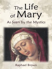 The Life of Mary as Seen by the Mystics cover image