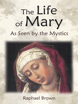 Cover image for The Life of Mary As Seen by the Mystics