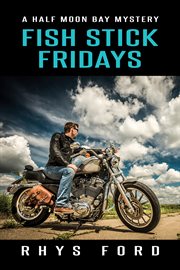 Fish stick Fridays: a Half Moon Bay mystery cover image