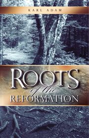 Roots of the reformation cover image