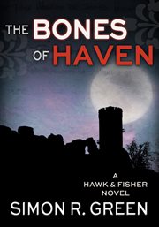 Guards of Haven, the adventures of Hawk & Fisher : Wolf in the fold ; Guard against dishonor ; The bones of Haven cover image