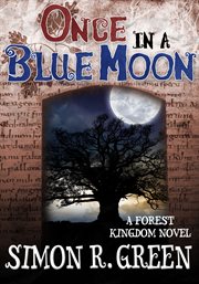 Once in a Blue Moon : Forest Kingdom Series, Book 4 cover image