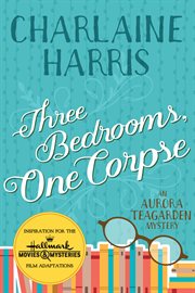 Three bedrooms, one corpse: an Aurora Teagarden mystery cover image