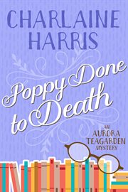 Poppy done to death : an Aurora Teagarden mystery cover image