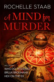 A Mind for Murder Omnibus : includes Who Do, Voodoo?, Bruja Brouhaha, and Hex on the Ex. Mind for Murder cover image