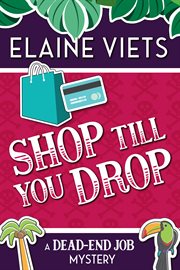Shop Till You Drop : Dead-End Job Mystery cover image