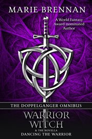 The Doppelganger Omnibus : includes Warrior, Witch & Dancing the Warrior cover image