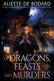 Of dragons, feasts and murders : a Dominion of the Fallen story cover image