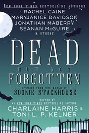 Dead but not forgotten : stories from the world of Sookie Stackhouse cover image