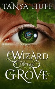 Wizard of the grove : book one, child of the grove ; book two, the last wizard cover image