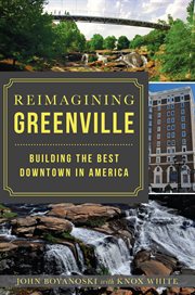 Reimagining Greenville building the best downtown in America cover image