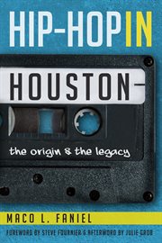 Hip-hop in Houston the origin & the legacy cover image