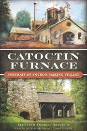 Catoctin Furnace Portrait of an Iron-Making Village cover image