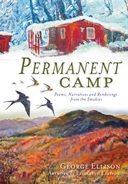 Permanent camp poems, narratives, and renderings from the Smokies cover image