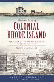 Historic tales of colonial Rhode Island Aquidneck Island and the founding of the Ocean State cover image