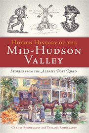 Hidden history of the mid-Hudson Valley stories from the Albany Post Road cover image