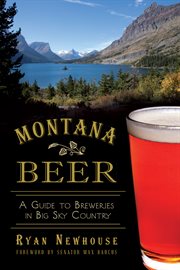 Montana beer a guide to breweries in Big Sky Country cover image